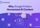 Why Google Prefers Humanized AI Content